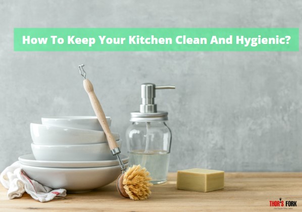 How To Keep Your Kitchen Clean And Hygienic