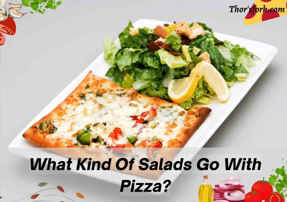What Kind Of Salads Go With Pizza