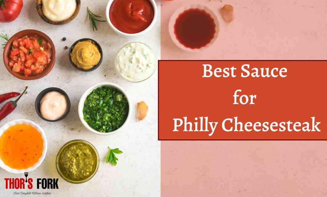 Best Sauce for Philly Cheesesteak