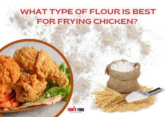 What Type Of Flour Is Best For Frying Chicken