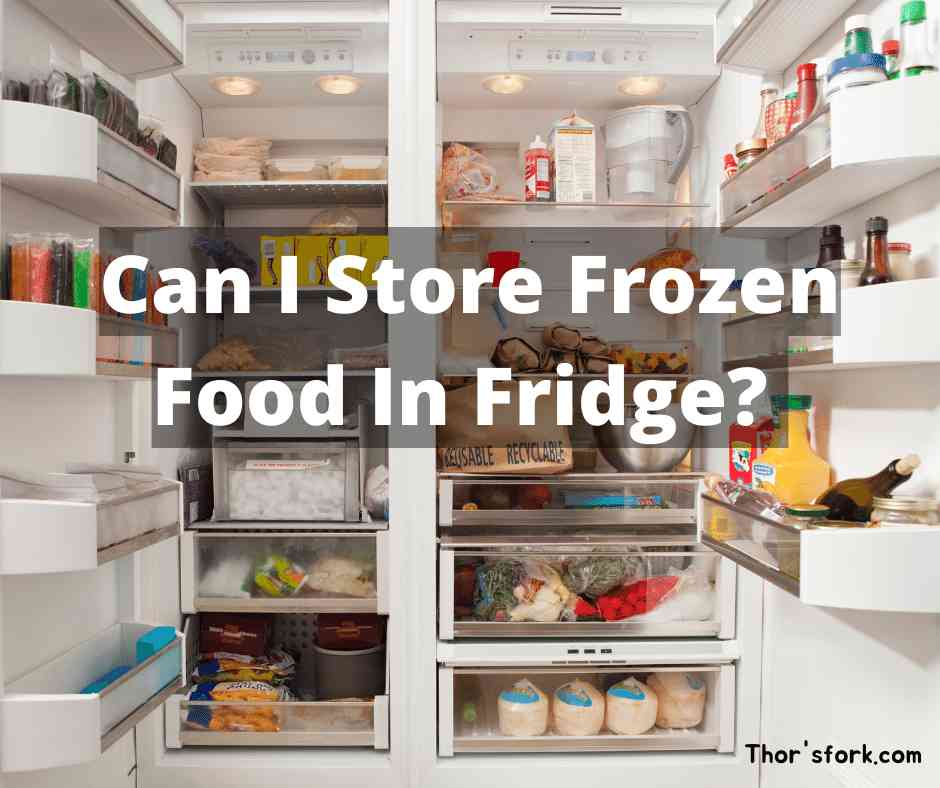 Can I Store Frozen Food In Fridge?