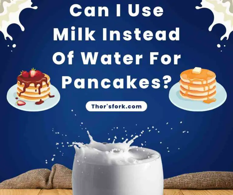 can-i-use-milk-instead-of-water-for-pancakes-thor-s-fork