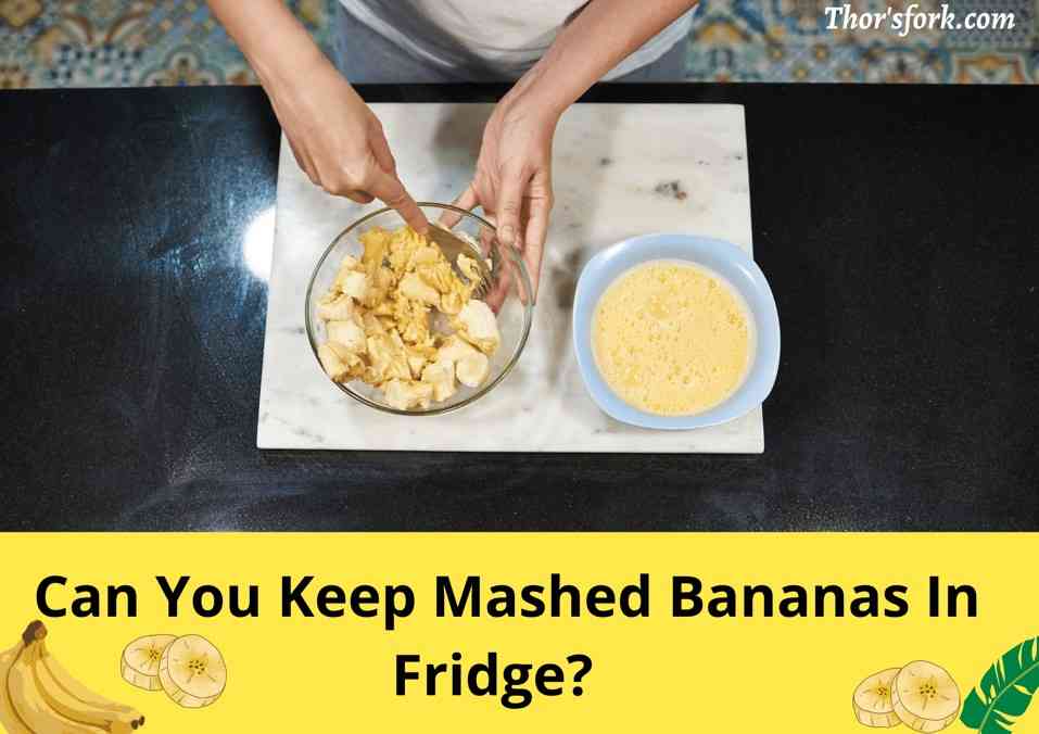 Can You Keep Mashed Bananas In Fridge