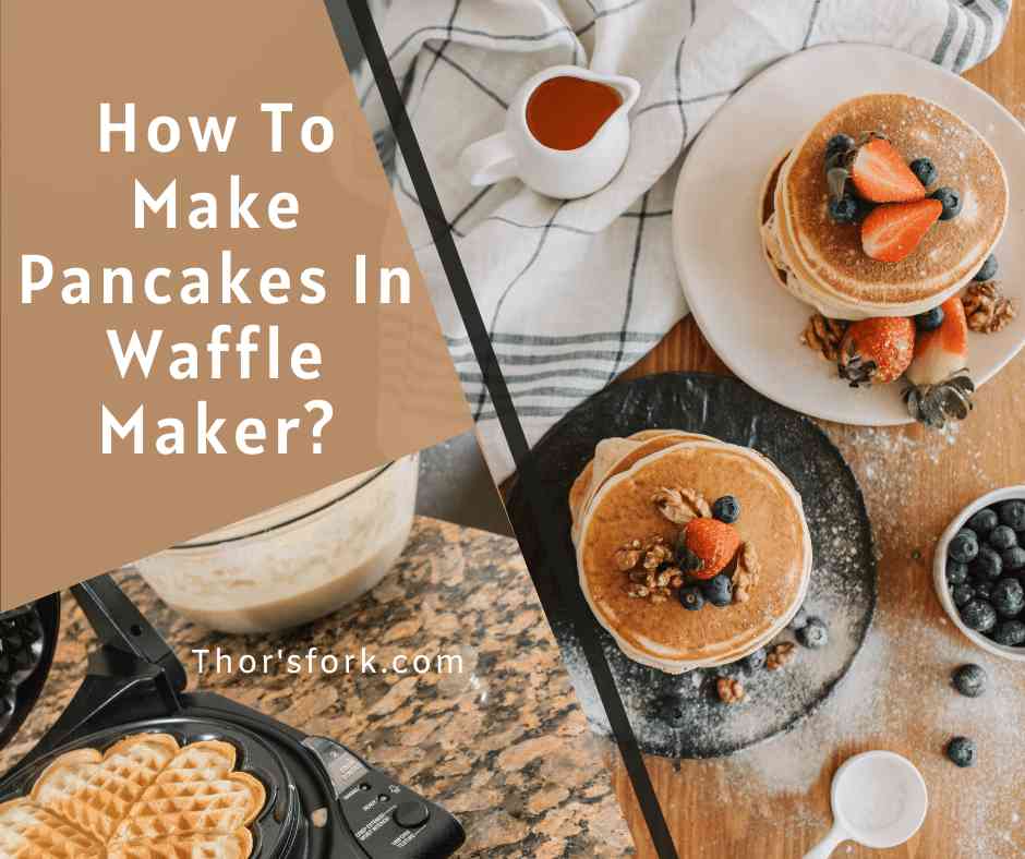 How To Make Pancakes In Waffle Maker