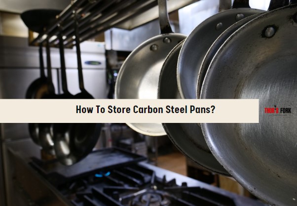 How To Store Carbon Steel Pans